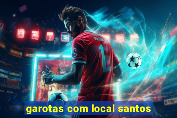 garotas com local santos